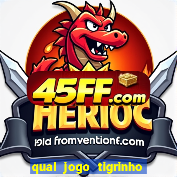 qual jogo tigrinho paga mais